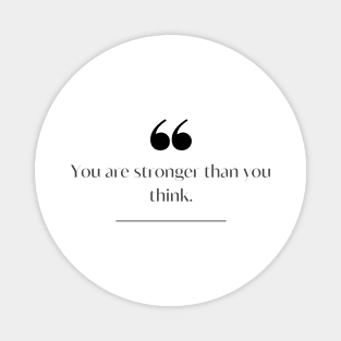 "You are stronger than you think." Motivational Quote Magnet